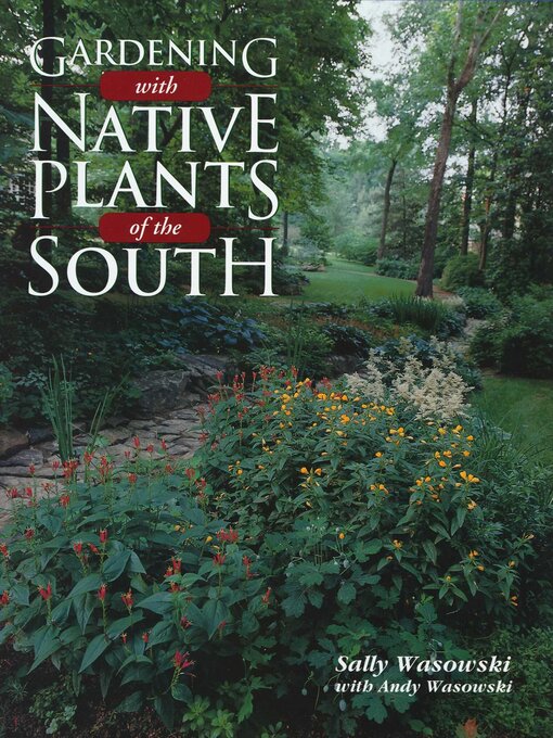Title details for Gardening with Native Plants of the South by Sally Wasowski - Available
